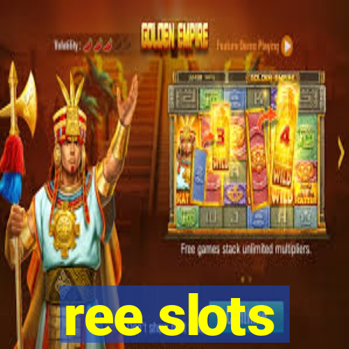 ree slots